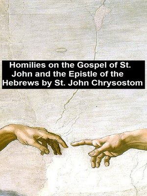 cover image of Homiles on the Gospel of St. John and the Epistle of the Hebrews
